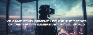 VR game development process behind the scenes